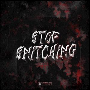 STOP SNITCHING (Explicit)