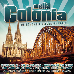 Bella Colonia - De schönste Leeder us Kölle