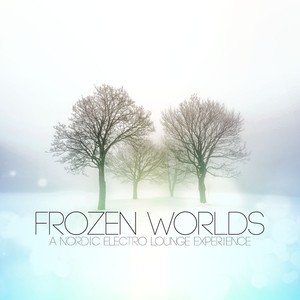 Frozen Worlds, a Nordic Electro Lounge Experience