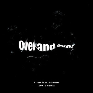 Over and over (ZUKIE Remix) [feat. SONOMI]