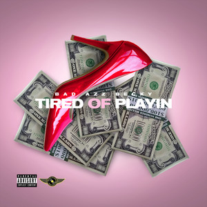 Tired Of Playin (Explicit)