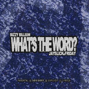 What's The Word (feat. Jayslick & Friday) (Radio Edit|Explicit)