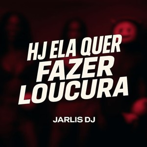 Hj Ela Quer Fazer Loucura (Explicit)