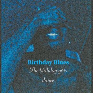 Birthday Blues (The Birthday Girls Dance) [Explicit]