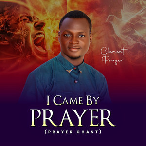I Came by Prayer (Prayer Chant)