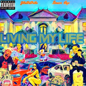 Living My Life (feat. Smuve Aye) [Explicit]