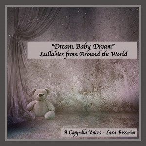 "Dream, Baby, Dream" Lullabies from Around the World