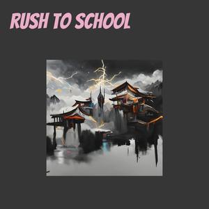 rush to school