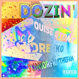 Dozin'(feat. Quise $tone & DREEK0) (Explicit)