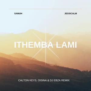 Ithemba Lami Revisit (feat. Samuh, Jessica LM, Calton Keys & DJ Ebza)