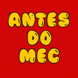 Antes do Mec (Explicit)