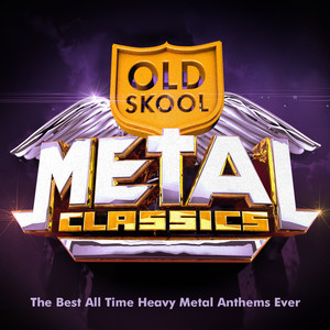 Old Skool Metal Classics - The Best All Time Heavy Metal Anthems Ever !