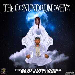 The Conundrum (Why?) (feat. Ray Lugar)