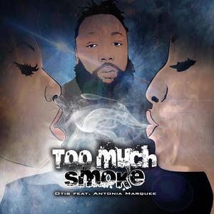 Too Much Smoke (feat. Antonia Marquee)