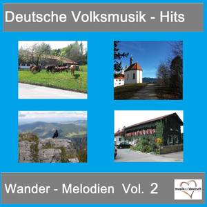 Deutsche Volksmusik-Hits: Wander-Melodien, Vol. 2