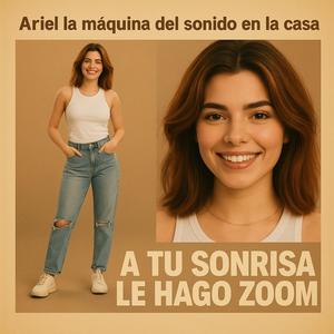 A tu sonrisa le hago zoom
