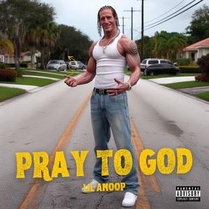 Pray to God (Explicit)