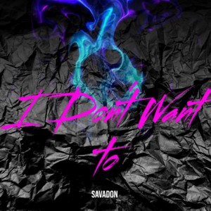 I Don't Want To (Explicit)
