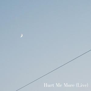 Hurt Me More (Live)