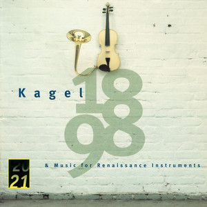 Kagel: "1898" for Children's Voices and Instruments; Music for Renaissance Instruments (カーゲル　ルネサンスガッキノタメノ)