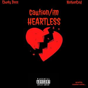 Caution, Im Heartless (feat. Nathan Cold) [Explicit]