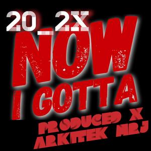 Now I Gotta (feat. Arkitek MrJ) [Explicit]