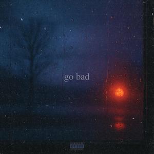 go bad (Explicit)