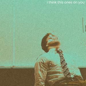 i think this ones on you