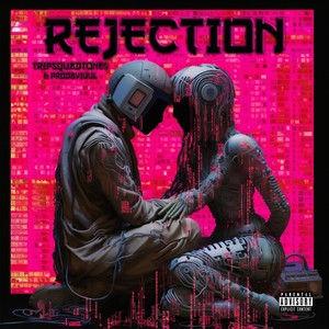 REJECTION (w/ ProdByJuul) (Explicit)