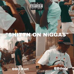 SHiTTiN ON NiGGAS (feat. GGO Kurt) [Explicit]