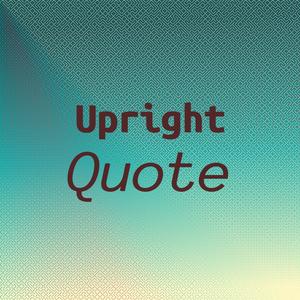 Upright Quote
