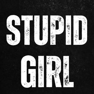 Stupid Girl