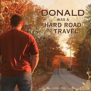 Donald Was a Hard Road to Travel