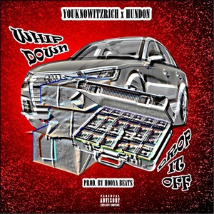 Whip Down(Drop It Off) (Explicit)