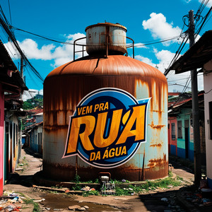 Vem pra Rua da Água (Explicit)