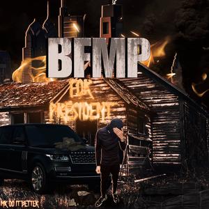 BFMP FOR PRESIDENT (Explicit)