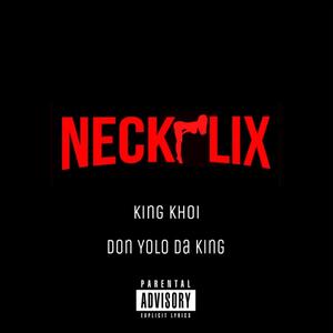 Neckflix (feat. King Khoi) [Explicit]