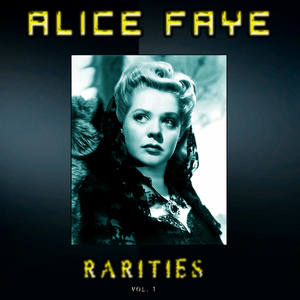 Alice Faye Rarities, Vol. 1 (Remastered)