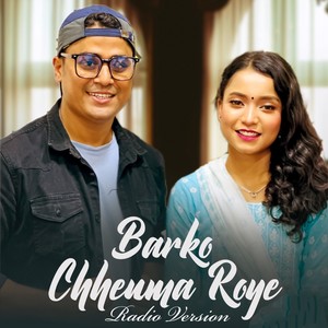 Barko Chheuma Roye (Radio Edit)