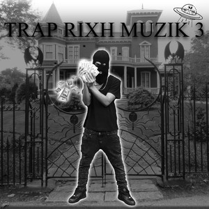 TRAP RIXH MUZIK 3 (Explicit)