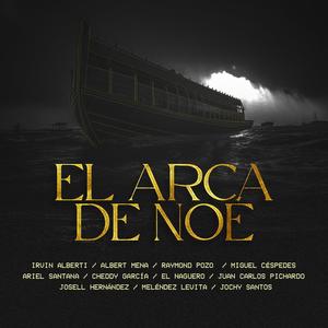 El Arca de Noé (feat. Raymond Pozo, Ariel Santana, Miguel Cespedes, Jochy Santos, Irvin Alberti, Albert Mena, Cheddy Garcia, El Naguero, Juan Carlos Pichardo & Josell Hernandez) [Explicit]