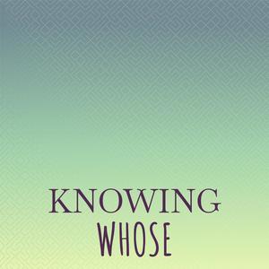 Knowing Whose