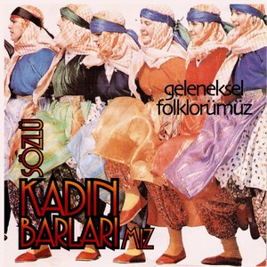 Sözlü Kadın Barlarımız (Geleneksel Folklorümüz)