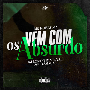 Vem Com os Absurdos (Explicit)