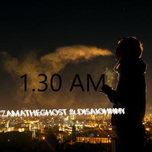 1.30 A.M. (UnmixeD) [feat. Zama the Ghost] [Explicit]