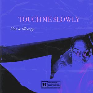 Touch Me Slowly (feat. Coii)