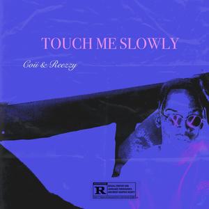 Touch Me Slowly(feat. Coii)