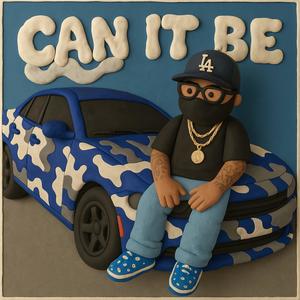 Can It Be (Explicit)