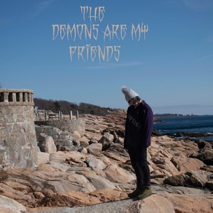 The Demons Are My Friends (Explicit)