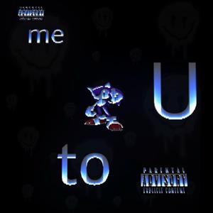 me to U (Explicit)